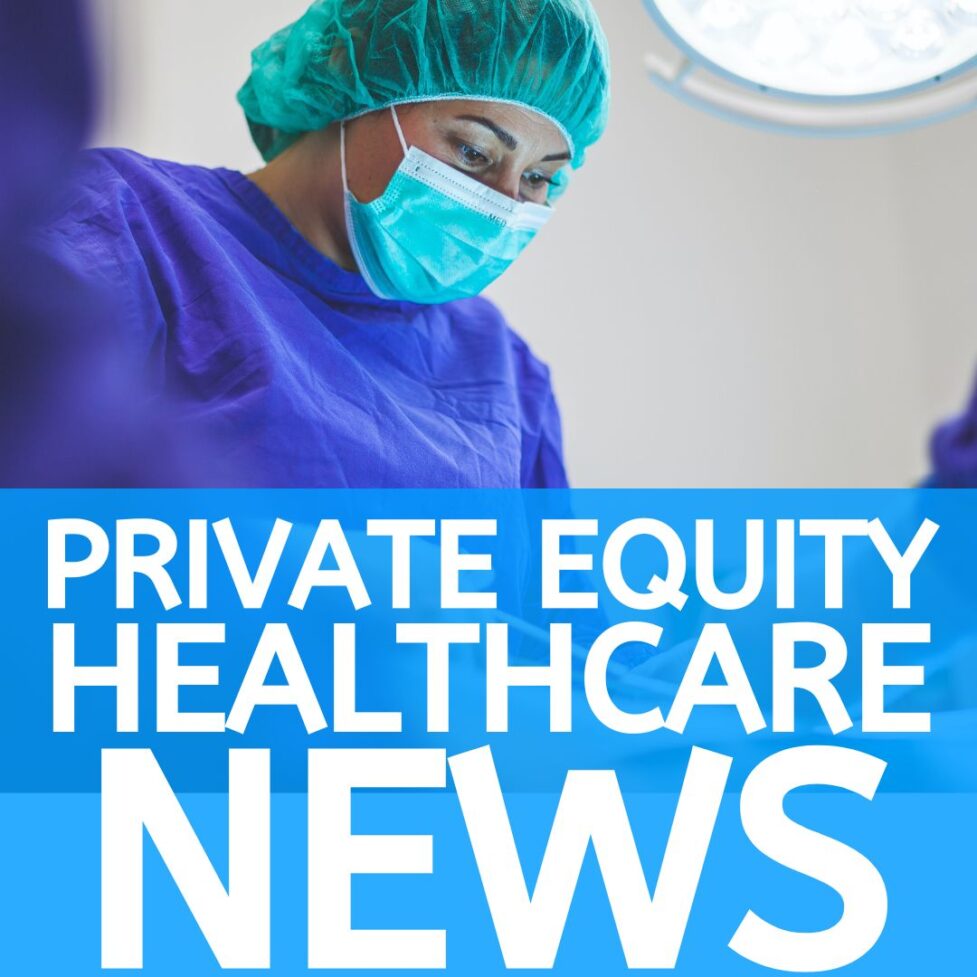 Healthcare Private Equity News copy