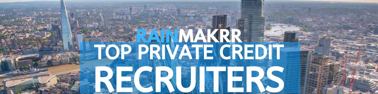 Private Credit Recruiters Private Credit Recruitment Agencies Top Private Credit Recruitment Firms London