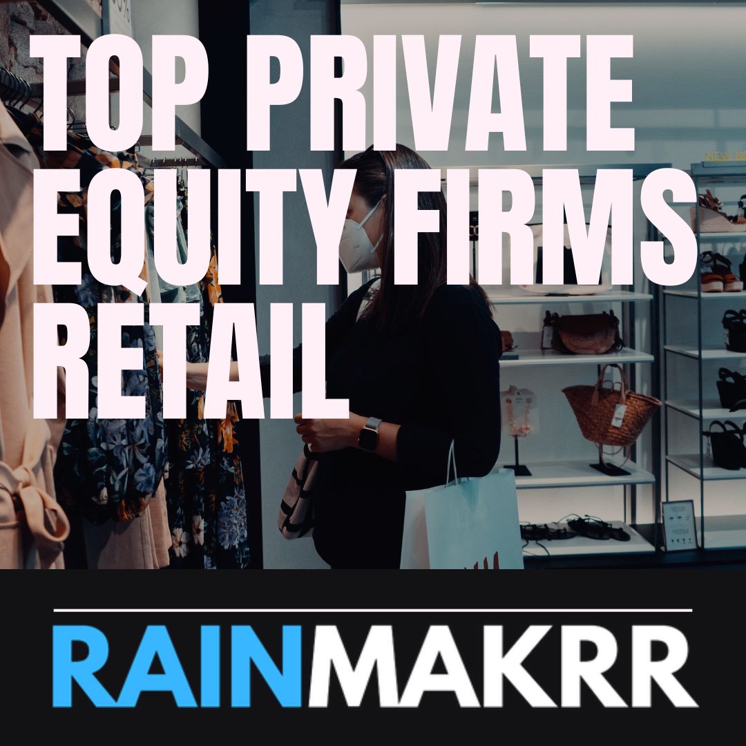 which private equity firms invest in retail top retail focused private equity firms retail private equity retail top retail private equity firms