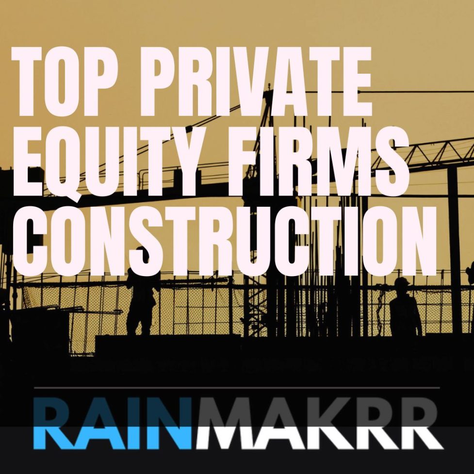 top private equity firms constructiion industry private equity construction industry