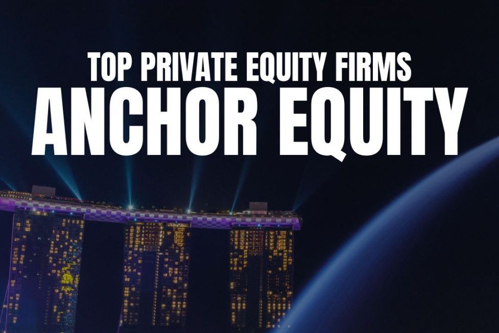Anchor Equity Partners Largest Private Equity Firms in Asia Top Private Equity Firms Asia Private Equity Biggest Asian PE Firms Asia