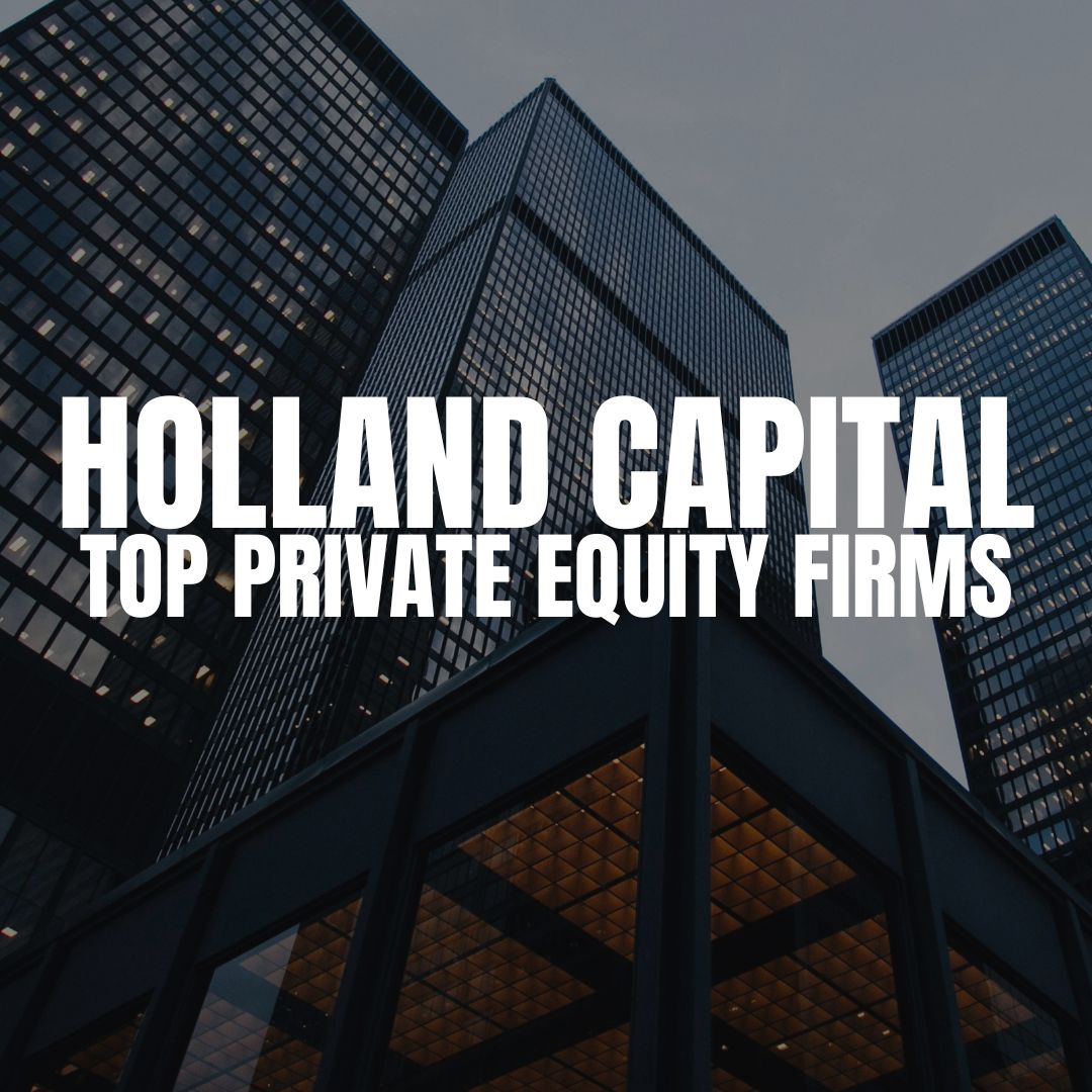 Holland Capital top private equity firms netherlands top private equity funds netherlands top private equity firms holland top private equity firms amsterdam