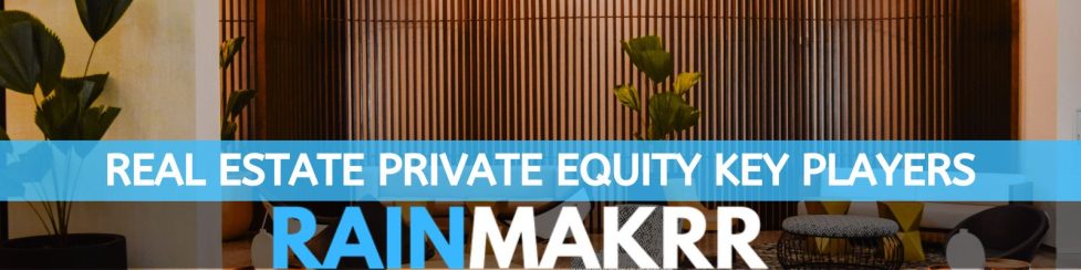 key players Private Equity Firms Real Estate Private Equity Firms